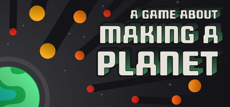 一个关于创造行星的游戏/A Game About Making A Planet-闲鱼岛-免费游戏下载