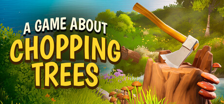 一款关于砍树的游戏/A Game About Chopping Trees-闲鱼岛-免费游戏下载