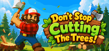别停下砍树!/Don’t Stop Cutting The Trees!-闲鱼岛-免费游戏下载