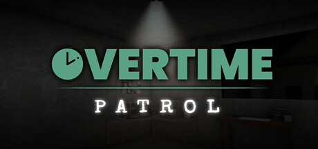 加班:夜间巡逻 /Overtime Patrol-闲鱼岛-免费游戏下载