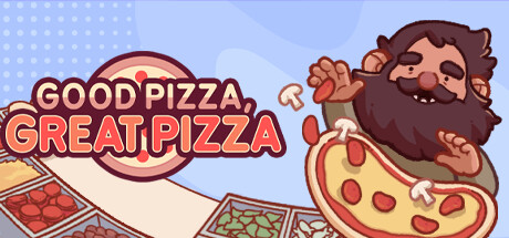可口的披萨 |美味的披萨/Good Pizza, Great Pizza /PC+手机双端 v5.57.3 全DLC-闲鱼岛-免费游戏下载
