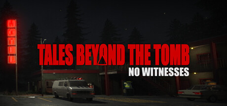 坟墓之外的故事:无目击者/Tales Beyond The Tomb – No Witnesses-闲鱼岛-免费游戏下载