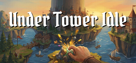 塔下放置 /Under Tower Idle-闲鱼岛-免费游戏下载