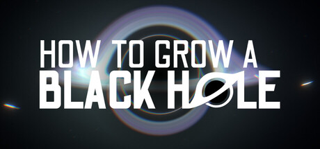 如何培育黑洞 /How To Grow a Black Hole-闲鱼岛-免费游戏下载