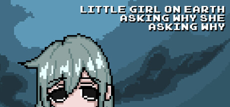 尘世小女孩，不停追问缘由/Little Girl On Earth Asking Why She Asking Why-闲鱼岛-免费游戏下载