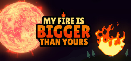 我的火比太阳大|我的火比你大 /My Fire Is Bigger Than Yours-闲鱼岛-免费游戏下载
