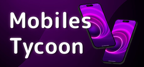 手机大亨 v1.0.1(Mobiles Tycoon)-闲鱼岛-免费游戏下载
