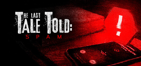 最后的讲述:骚扰电话/The Last Tale Told Spam-闲鱼岛-免费游戏下载