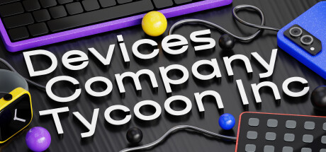 设备公司大亨 /Devices Company Tycoon Inc-闲鱼岛-免费游戏下载